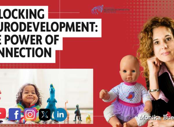 Unlocking Neurodevelopment
